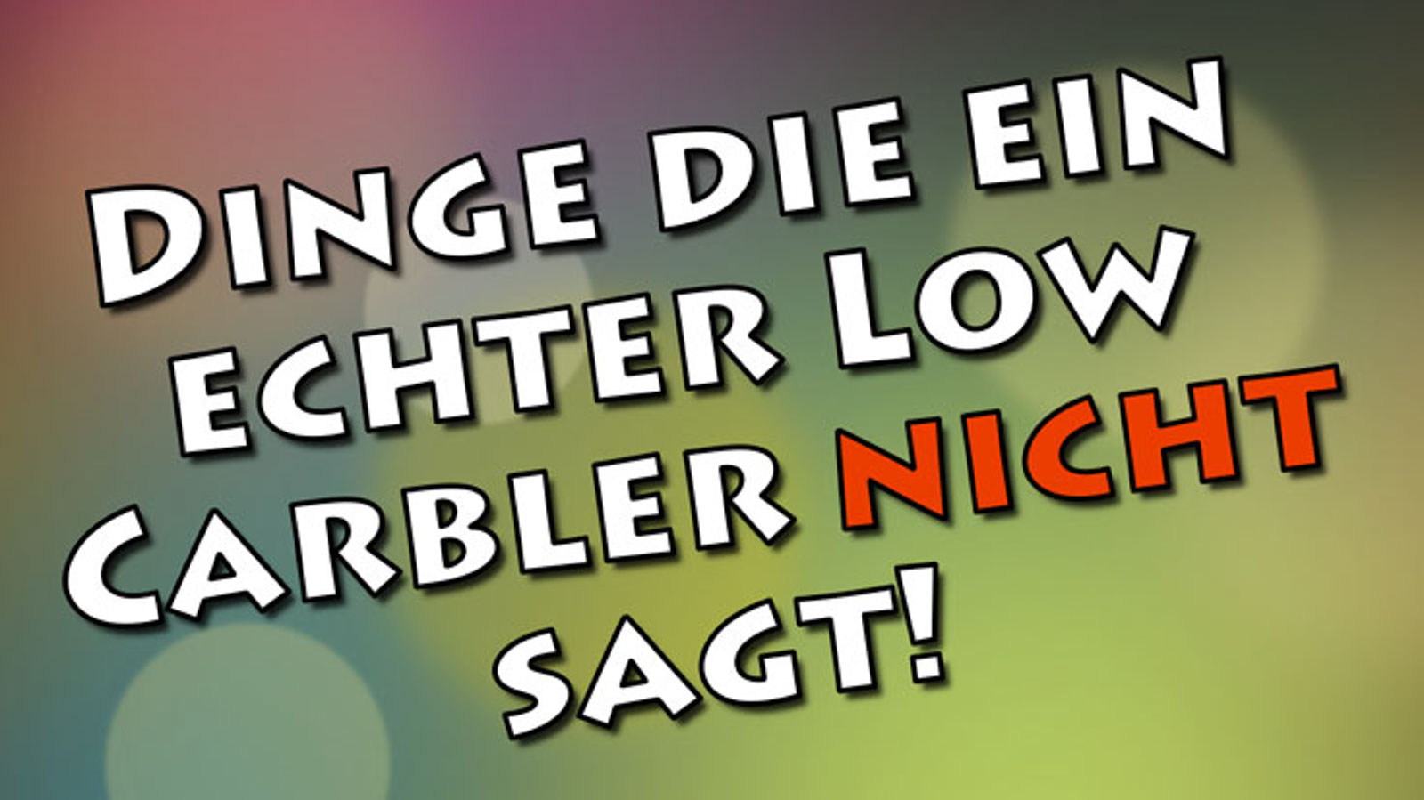 Dinge die ein echter Low Carbler nicht sagt Dinge die ein echter Low Carbler nicht sagt
