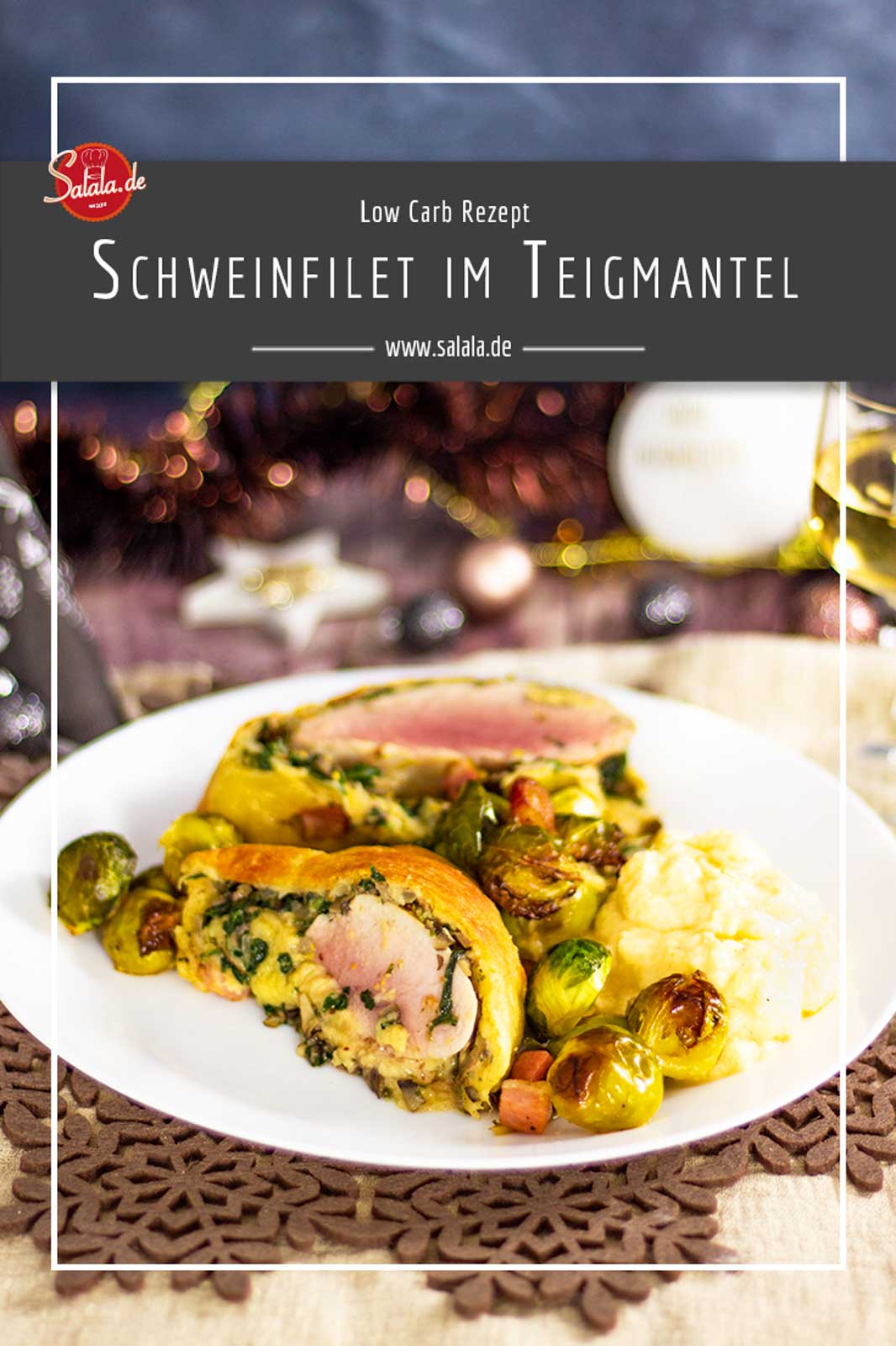 Schweinefilet im Fat Head Mantel - by salala.de - Low Carb Alternative zu Schweinefilet im Blätterteig I Weihnachtsmenü mit geröstetem Rosenkohl #schweinefilet #schweinefiletimteigmantel #lowcarbschweinefiletimflaschenblätterteig #lowcarb #lowcarbrezepte #rezepte #weihnachtsessen
