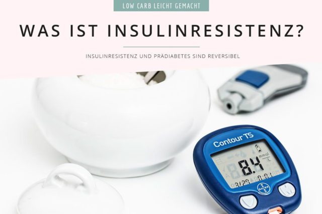 Was ist Insulinresistenz und wie kannst du sie verhindern. Hilft Low Carb dabei